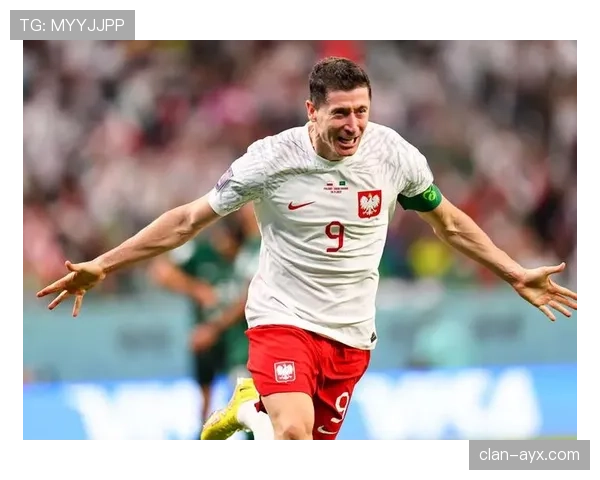 莱万多夫斯基剑指2026世界杯，誓率波兰队书写历史新篇章